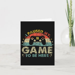 Ik Pauzeerde Mijn Game Om Hier Te Zijn Vintage Gam Kaart