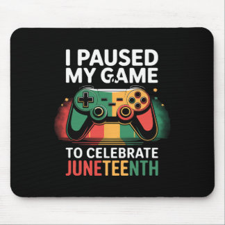 Ik Pauzeerde Mijn Game Om Juneteenth Te Vieren _1  Muismat