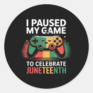 Ik Pauzeerde Mijn Game Om Juneteenth Te Vieren _1  Ronde Sticker