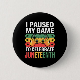 Ik Pauzeerde Mijn Game Om Juneteenth Te Vieren  Ronde Button 5,7 Cm