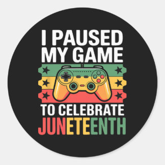 Ik Pauzeerde Mijn Game Om Juneteenth Te Vieren  Ronde Sticker