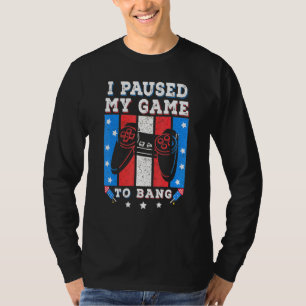 Ik Pauzeerde Mijn Game Om Vuurwerk Te Afsteken 4e  T-shirt