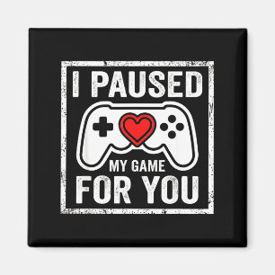 Ik Pauzeerde Mijn Game Voor Jou Grappige Gaming Va Magneet