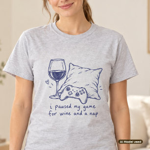 Ik Pauzeerde Mijn Game Voor Wijn En Een Dutje Funn T-shirt