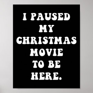 Ik pauzeerde mijn kerstfilm om hier te zijn - Fun  Poster
