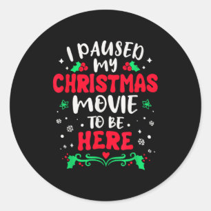 Ik Pauzeerde Mijn Kerstfilm Om Hier Te Zijn Grappi Ronde Sticker