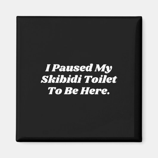 Ik pauzeerde mijn skibidi toilet om hier grappig t magneet (Voorkant)