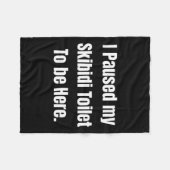 Ik pauzeerde mijn skibidi toilet om hier te zijn t fleece deken (Voorkant (Horizontaal))