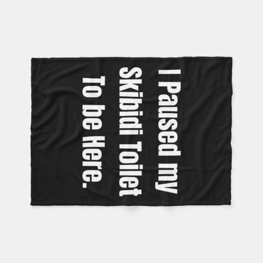 Ik pauzeerde mijn skibidi toilet om hier te zijn t fleece deken (Voorkant (Horizontaal))