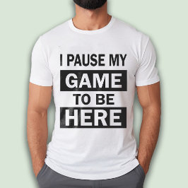 Ik pauzeerde mijn spel om hier grappige Gamer echt T-shirt