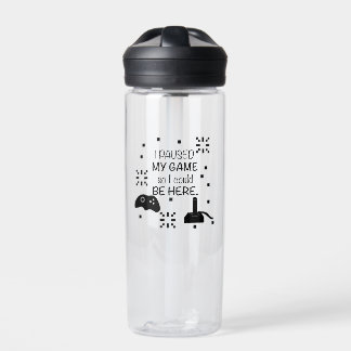 Ik pauzeerde mijn spel om hier te zijn, gamer humo waterfles