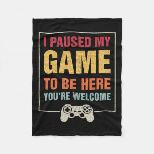 Ik pauzeerde mijn spel om hier te zijn Grappige ga Fleece Deken