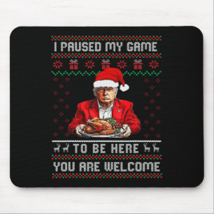 Ik pauzeerde mijn spel om hier te zijn Kerstmis Tr Muismat