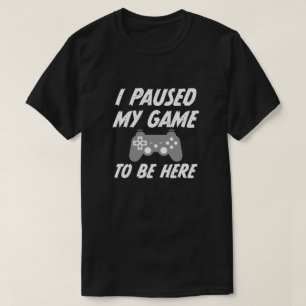 Ik pauzeerde mijn spel om hier te zijn mannen game t-shirt
