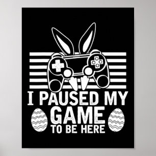Ik pauzeerde mijn spel om hier te zijn Paasei Gami Poster