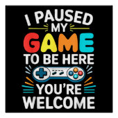 Ik pauzeerde mijn spel om hier te zijn Shirt Manne Perfect Poster (Voorkant)