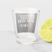 Ik pauzeerde mijn spel om hier te zijn shot glas (Achterkant)