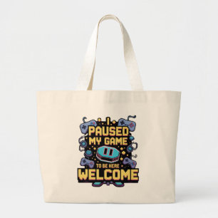 Ik pauzeerde mijn spel om hier te zijn Welkom Game Grote Tote Bag