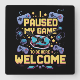 Ik pauzeerde mijn spel om hier te zijn Welkom Game Vierkante Klok