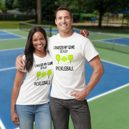 Ik pauzeerde mijn spel om pickleball te spelen t-shirt