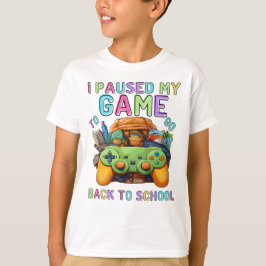 Ik pauzeerde mijn spel om terug naar school te gaa t-shirt