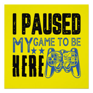 IK PAUZEERDE MIJN SPEL... PERFECT POSTER