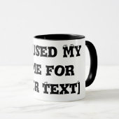 "Ik pauzeerde mijn spel voor [Jouw tekst] Mok (Voorkant rechts)