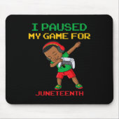 Ik pauzeerde mijn spel voor Juneteenth Dabbing Boy Muismat (Voorkant)