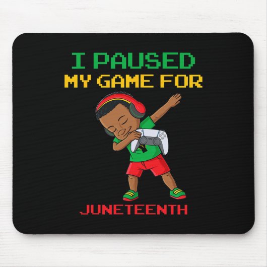 Ik pauzeerde mijn spel voor Juneteenth Dabbing Boy Muismat (Voorkant)