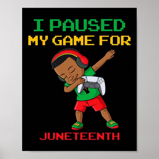 Ik pauzeerde mijn spel voor Juneteenth Dabbing Boy Poster (Voorkant)