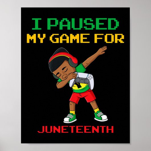 Ik pauzeerde mijn spel voor Juneteenth Dabbing Boy Poster (Voorkant)