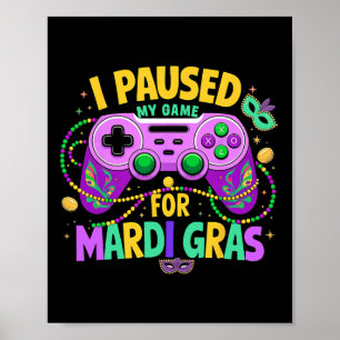 Ik pauzeerde mijn spel voor Mardi Gras Video Gamer Poster