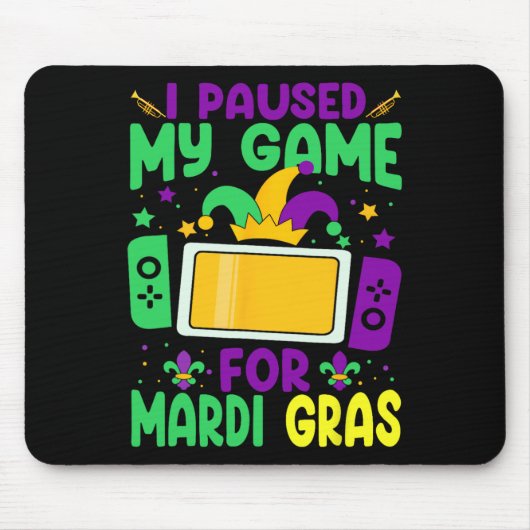 Ik pauzeerde mijn spel voor Mardi Gras videogamer  Muismat (Voorkant)
