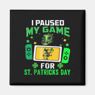 Ik pauzeerde mijn spel voor St Patrick's Day-video Magneet