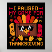 Ik pauzeerde mijn spel voor Thanksgiving game cont Poster (Voorkant)