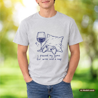 Ik pauzeerde mijn spel voor wijn en een dutje Game T-shirt