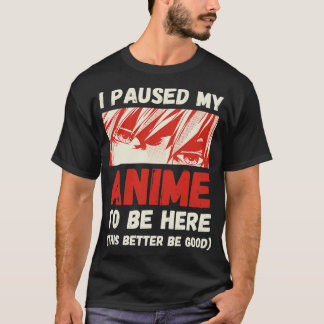 Ik pauzeerde mijn tijd om hier te zijn t-shirt