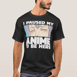 Ik pauzeerde om hier te zijn t-shirt