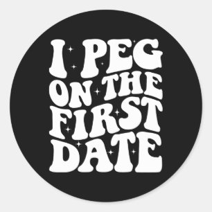 Ik peg op de eerste date Funny Relationship Goal V Ronde Sticker