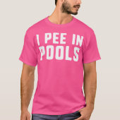 Ik plas in zwembaden Grappig Schokkend Profane Zwe T-shirt (Voorkant)