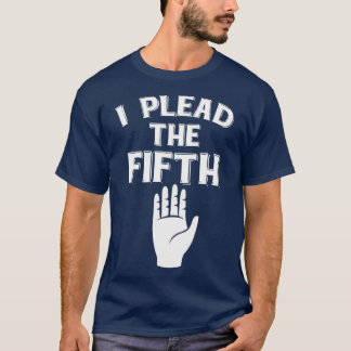 Ik pleit voor het vijfde   vijfde amendement van d t-shirt