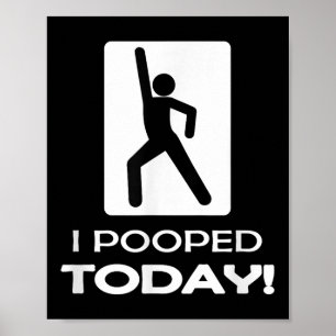 Ik poepte vandaag T - shirts - Funny Humor Store U Poster