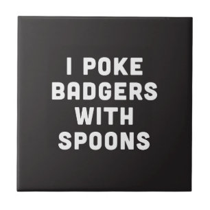 Ik poke badgers met spoons tegeltje