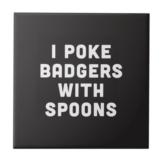 Ik poke badgers met spoons tegeltje (Voorkant)