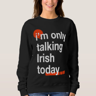 Ik Praat Alleen Iers Vandaag Ierland Humor Dublin Trui