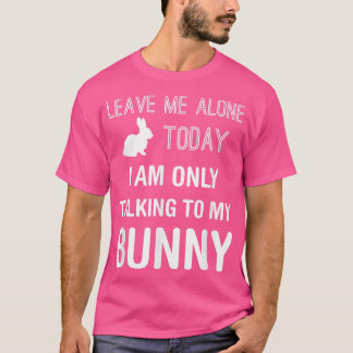 Ik praat alleen maar met mijn Bunny, Funny Rabbit  T-shirt
