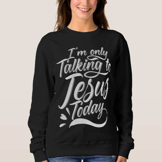 Ik praat alleen met Jezus Christelijk Trui (Voorkant)