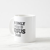 Ik praat alleen met Jezus vandaag Christelijke Mok (Voorkant links)