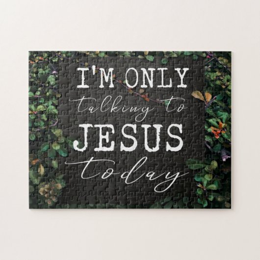 Ik praat alleen met Jezus vandaag Legpuzzel (Horizontaal)