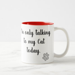 Ik praat alleen met mijn Cat vandaag Mok